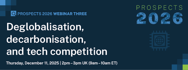 2025-12-Deglobalisation-decarbonisation-and-tech-competition-Email-Banner_630 (1)